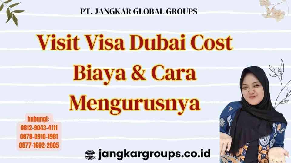 Visit Visa Dubai Cost Biaya & Cara Mengurusnya