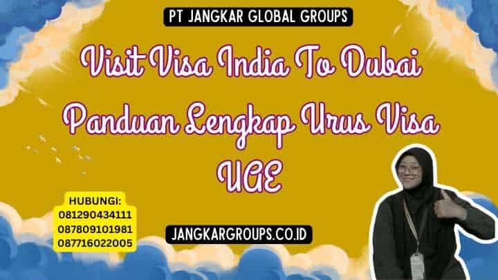 Visit Visa India To Dubai Panduan Lengkap Urus Visa UAE