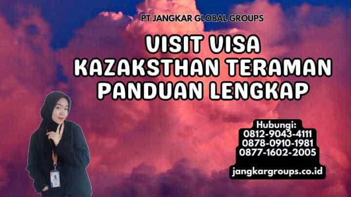 Visit Visa Kazaksthan Teraman Panduan Lengkap