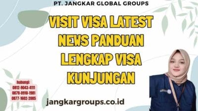 Visit Visa Latest News Panduan Lengkap Visa Kunjungan
