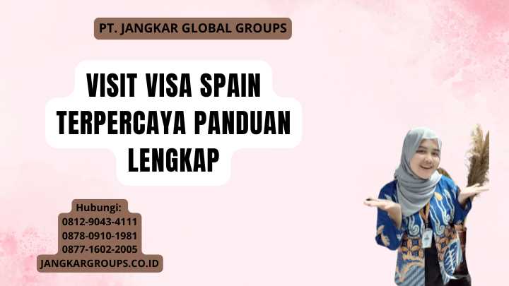 Visit Visa Spain Terpercaya Panduan Lengkap
