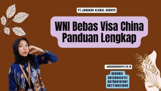 WNI Bebas Visa China Panduan Lengkap