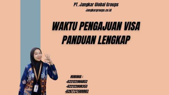 Waktu Pengajuan Visa Panduan Lengkap