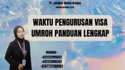Waktu Pengurusan Visa Umroh Panduan Lengkap
