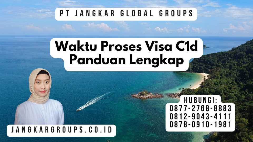 Waktu Proses Visa C1d Panduan Lengkap
