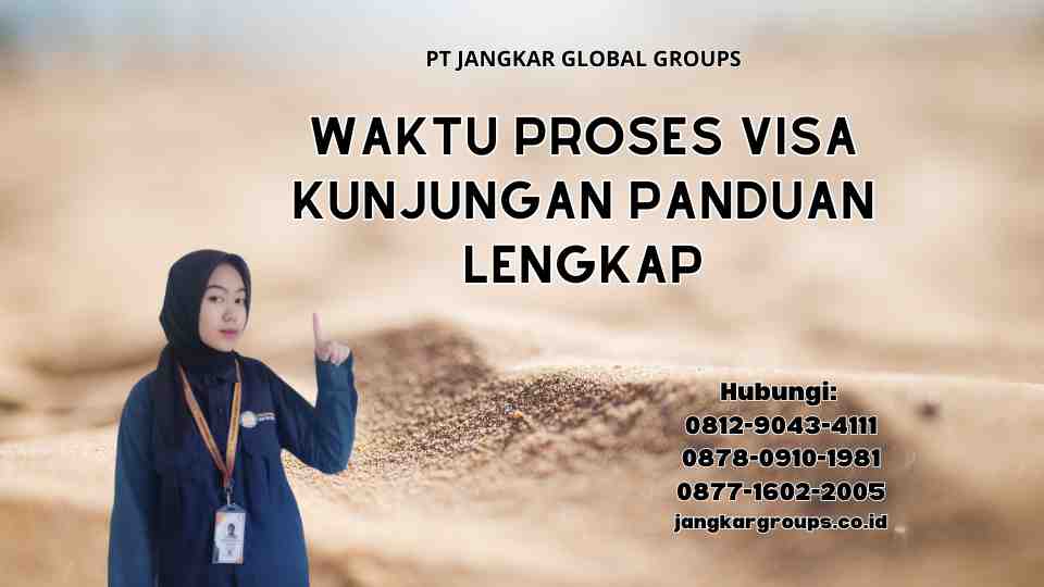 Waktu Proses Visa Kunjungan Panduan Lengkap