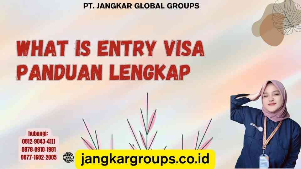 What Is Entry Visa Panduan Lengkap