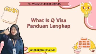 What Is Q Visa Panduan Lengkap