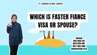Which Is Faster Fiance Visa Or Spouse
