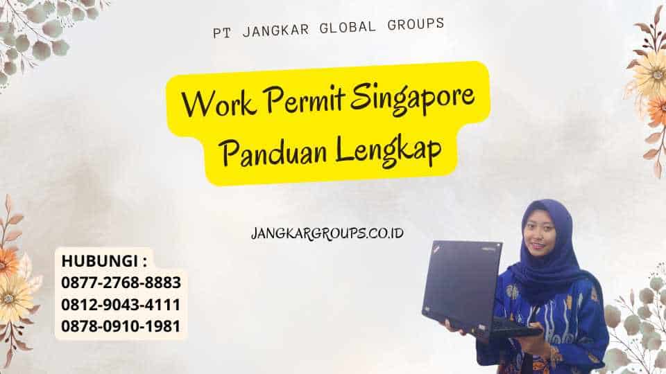 Work Permit Singapore Panduan Lengkap