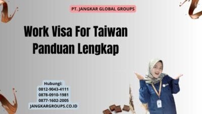 Work Visa For Taiwan Panduan Lengkap