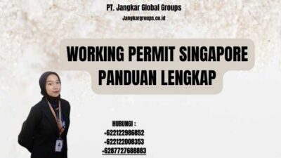 Working Permit Singapore Panduan Lengkap