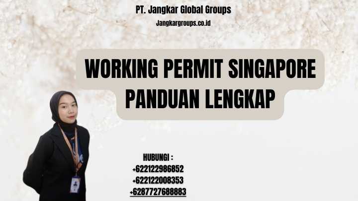 Working Permit Singapore Panduan Lengkap