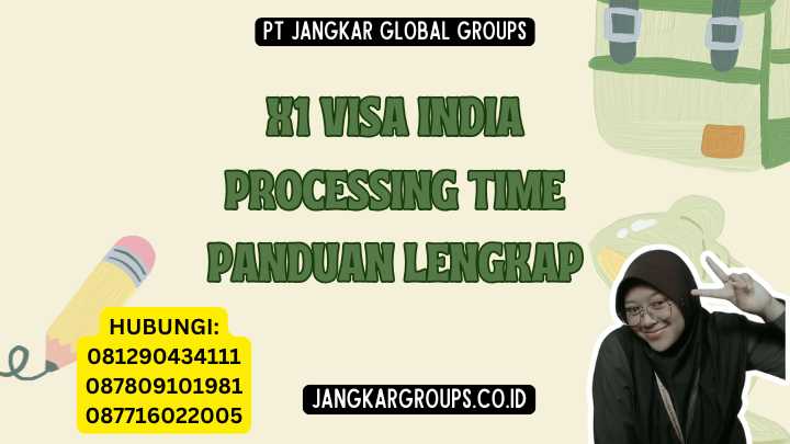 X1 Visa India Processing Time Panduan Lengkap