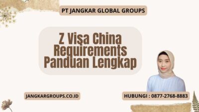 Z Visa China Requirements Panduan Lengkap