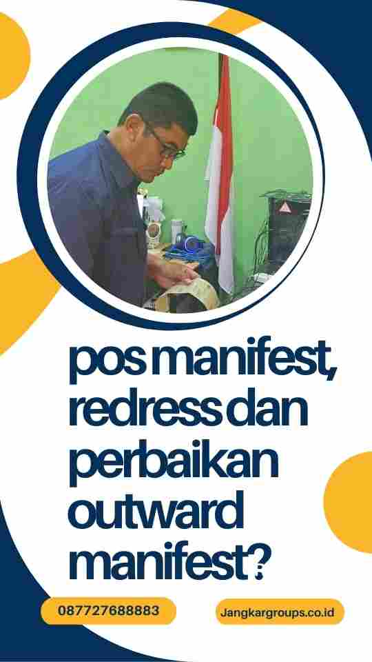 pos manifest, redress dan perbaikan outward manifest?