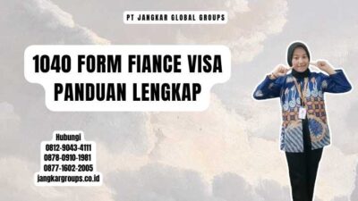 1040 Form Fiance Visa Panduan Lengkap