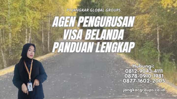 Agen Pengurusan Visa Belanda Panduan Lengkap