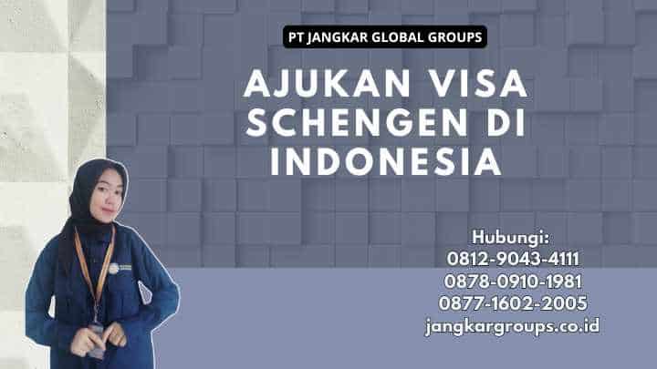 Ajukan Visa Schengen di Indonesia