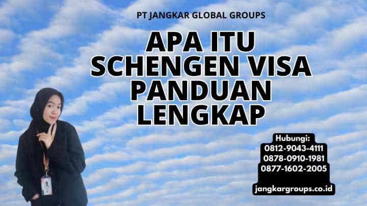Apa Itu Schengen Visa Panduan Lengkap