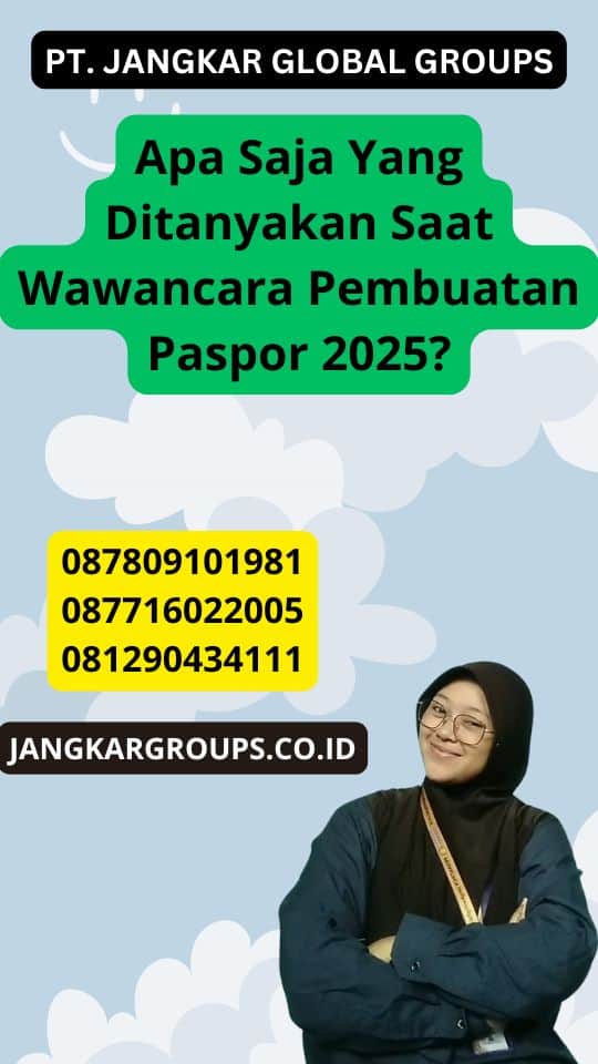 Apa Saja Yang Ditanyakan Saat Wawancara Pembuatan Paspor 2025?