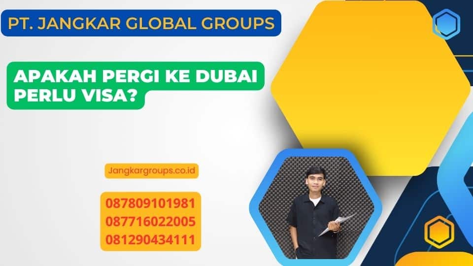 Apakah Pergi Ke Dubai Perlu Visa?