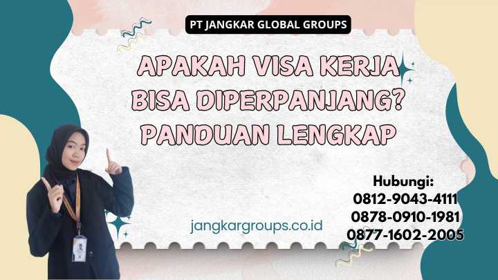 Apakah Visa Kerja Bisa Diperpanjang Panduan Lengkap