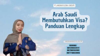 Arab Saudi Membutuhkan Visa Panduan Lengkap