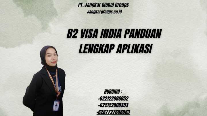 B2 Visa India Panduan Lengkap Aplikasi