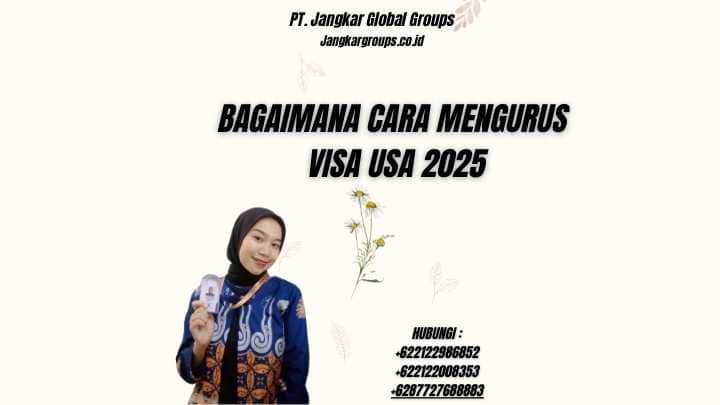 Bagaimana Cara Mengurus Visa USA 2025