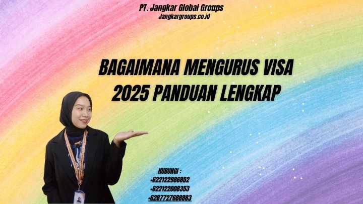 Bagaimana Mengurus Visa 2025 Panduan Lengkap