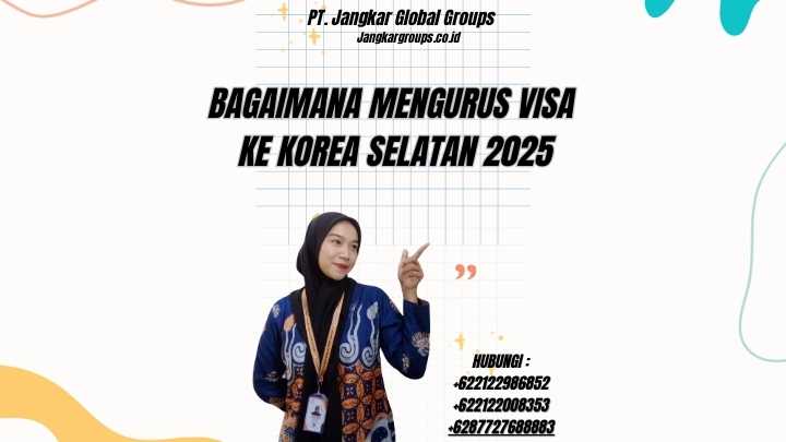 Bagaimana Mengurus Visa Ke Korea Selatan 2025