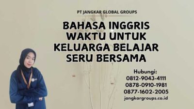 Bahasa Inggris Waktu Untuk Keluarga Belajar Seru Bersama