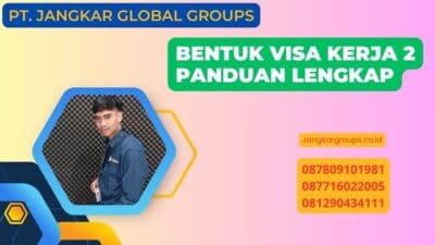 Bentuk Visa Kerja 2 Panduan Lengkap