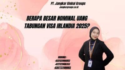 Berapa Besar Nominal Uang Tabungan Visa Irlandia 2025?