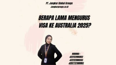 Berapa Lama Mengurus Visa Ke Australia 2025?