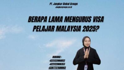 Berapa Lama Mengurus Visa Pelajar Malaysia 2025?