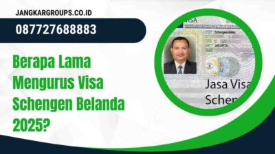 Berapa Lama Mengurus Visa Schengen Belanda 2025?