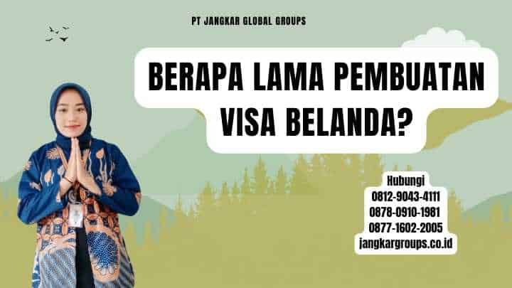 Berapa Lama Pembuatan Visa Belanda