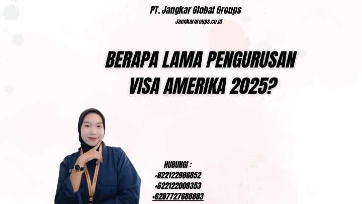 Berapa Lama Pengurusan Visa Amerika 2025?