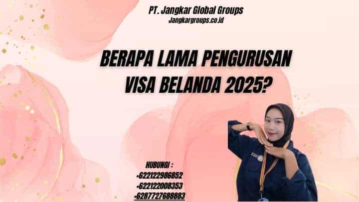 Berapa Lama Pengurusan Visa Belanda 2025?