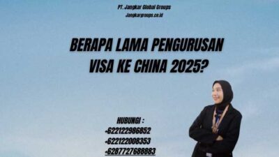 Berapa Lama Pengurusan Visa Ke China 2025?