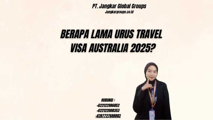 Berapa Lama Urus Travel Visa Australia 2025?