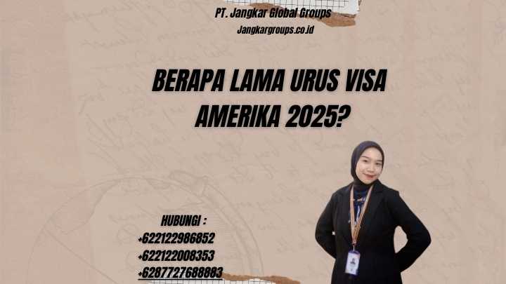 Berapa Lama Urus Visa Amerika 2025?