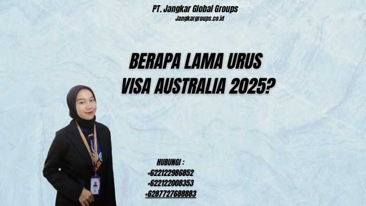 Berapa Lama Urus Visa Australia 2025?