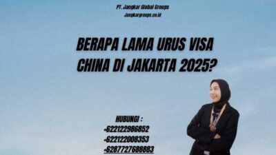 Berapa Lama Urus Visa China Di Jakarta 2025?