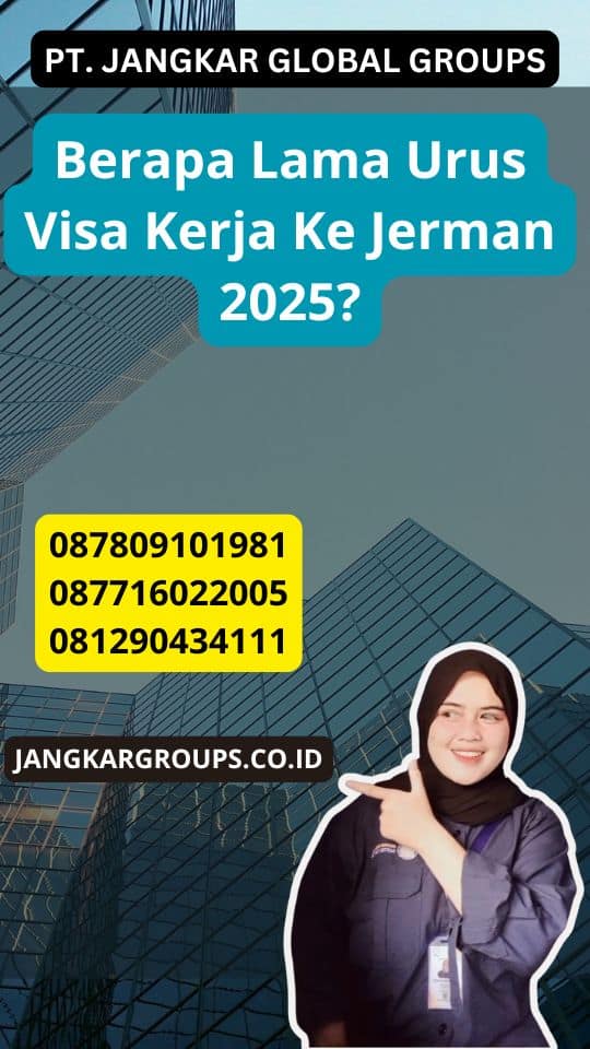 Berapa Lama Urus Visa Kerja Ke Jerman 2025?