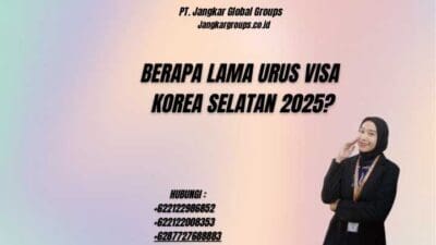 Berapa Lama Urus Visa Korea Selatan 2025?