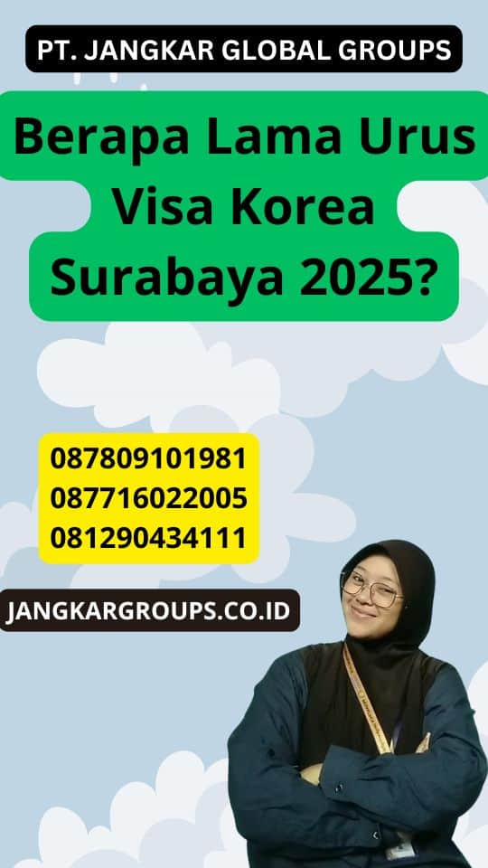 Berapa Lama Urus Visa Korea Surabaya 2025?