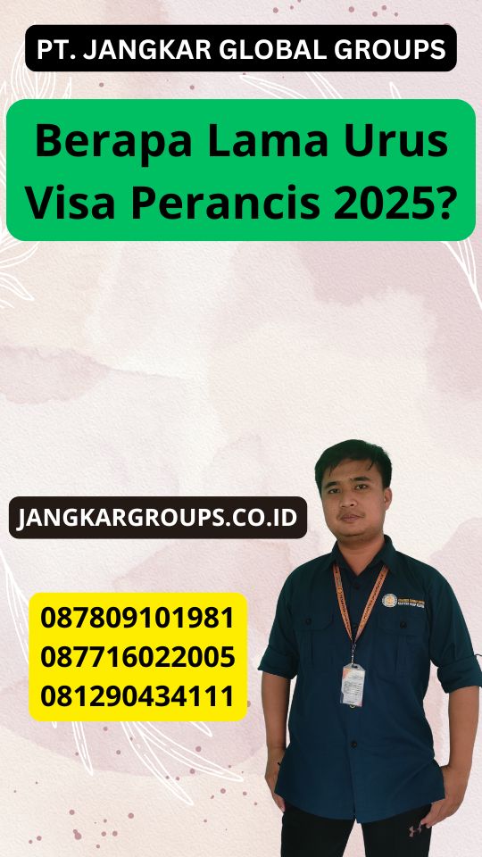 Berapa Lama Urus Visa Perancis 2025?